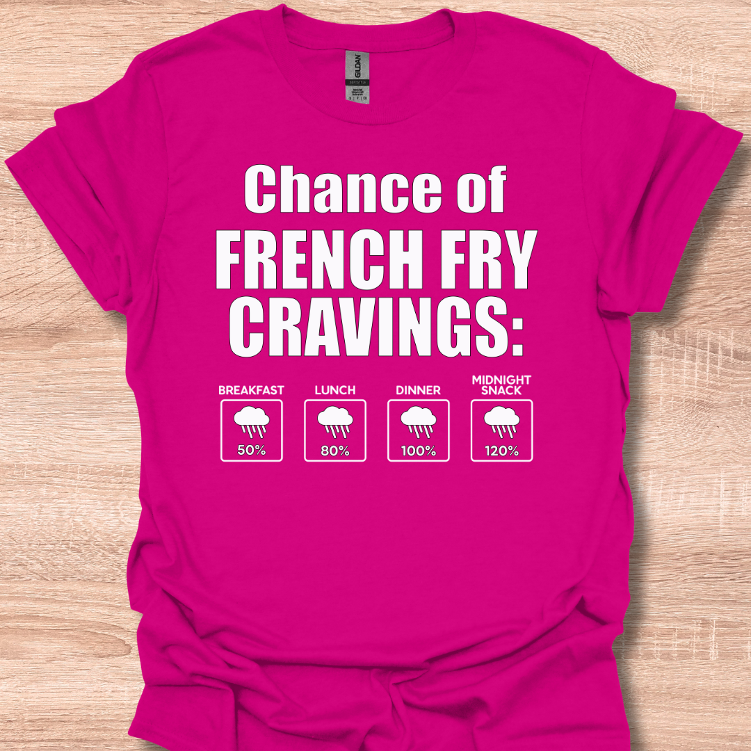Chance of French Fry Craving Funny Weather Forecast Humor T-Shirt