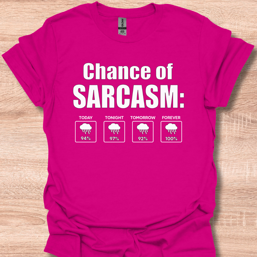 Chance of Sarcasm Funny Weather Forecast Humor T-Shirt