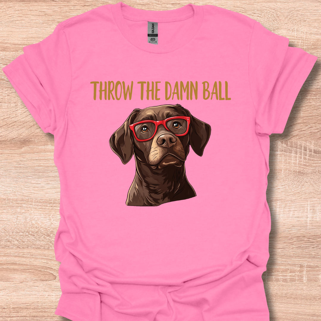 Chocolate Lab Throw The Damn Ball Funny Labrador Retriever