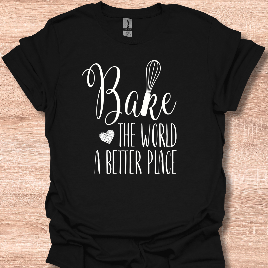 Bake the World a Better Place Funny Baker