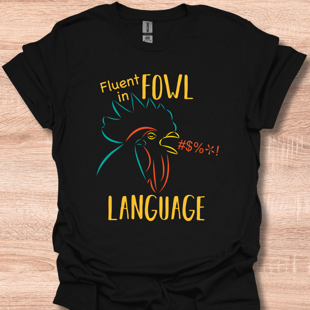 Fluent in Fowl Language Rooster Humor