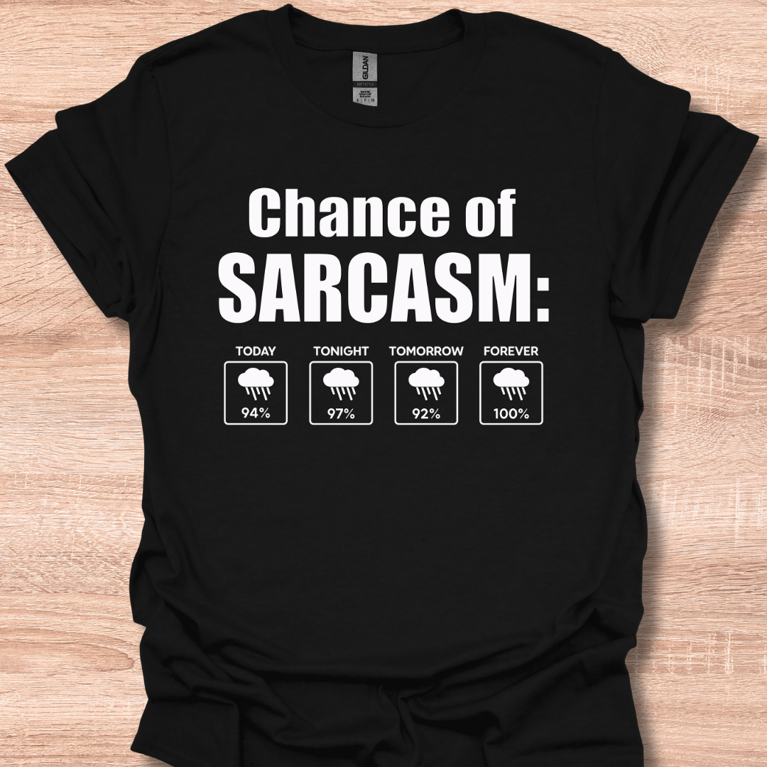 Chance of Sarcasm Funny Weather Forecast Humor T-Shirt
