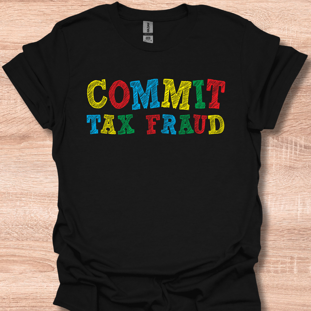 Commit Tax Fraud Funny Sarcastic Accountant Bookkeeper