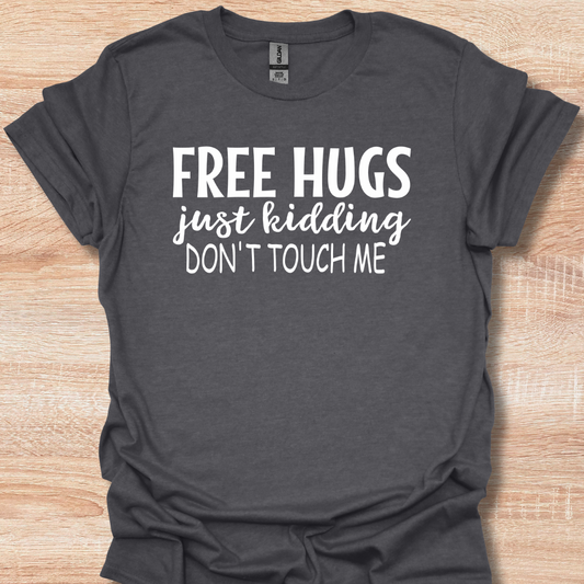 Free Hugs Just Kidding Don't Touch Me