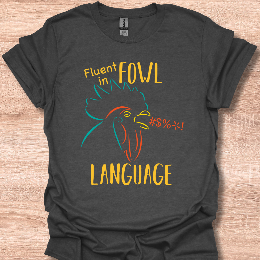 Fluent in Fowl Language Rooster Humor