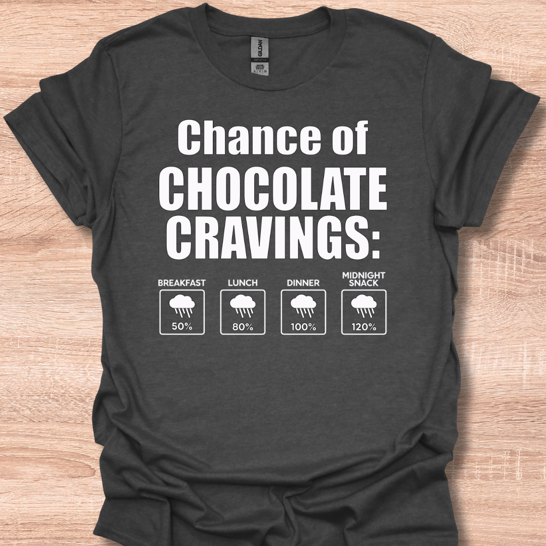 Chance of Chocolate Cravings Funny Weather Forecast Humor T-Shirt