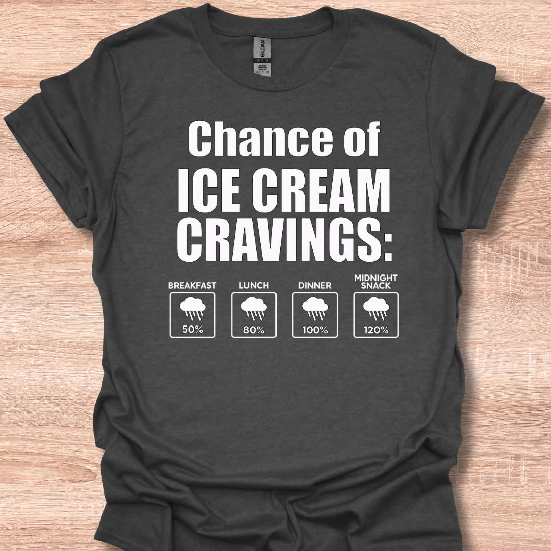 Chance of Ice Cream Cravings Funny Weather Forecast Humor T-Shirt
