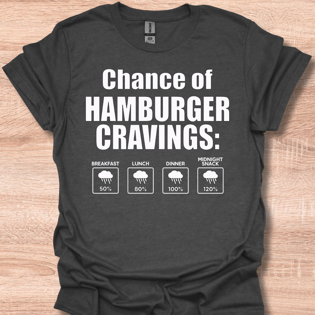 Chance of Hamburger Craving Funny Weather Forecast Humor T-Shirt