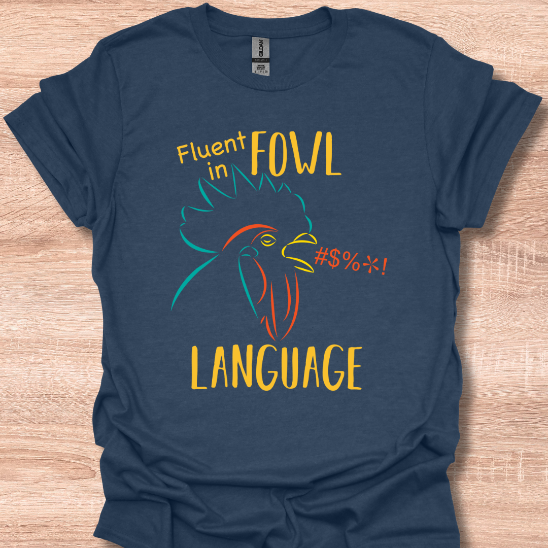 Fluent in Fowl Language Rooster Humor