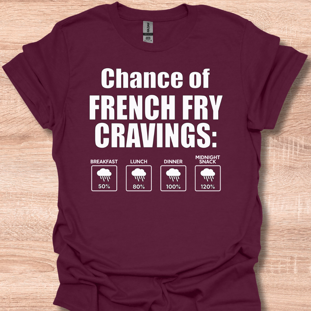 Chance of French Fry Craving Funny Weather Forecast Humor T-Shirt