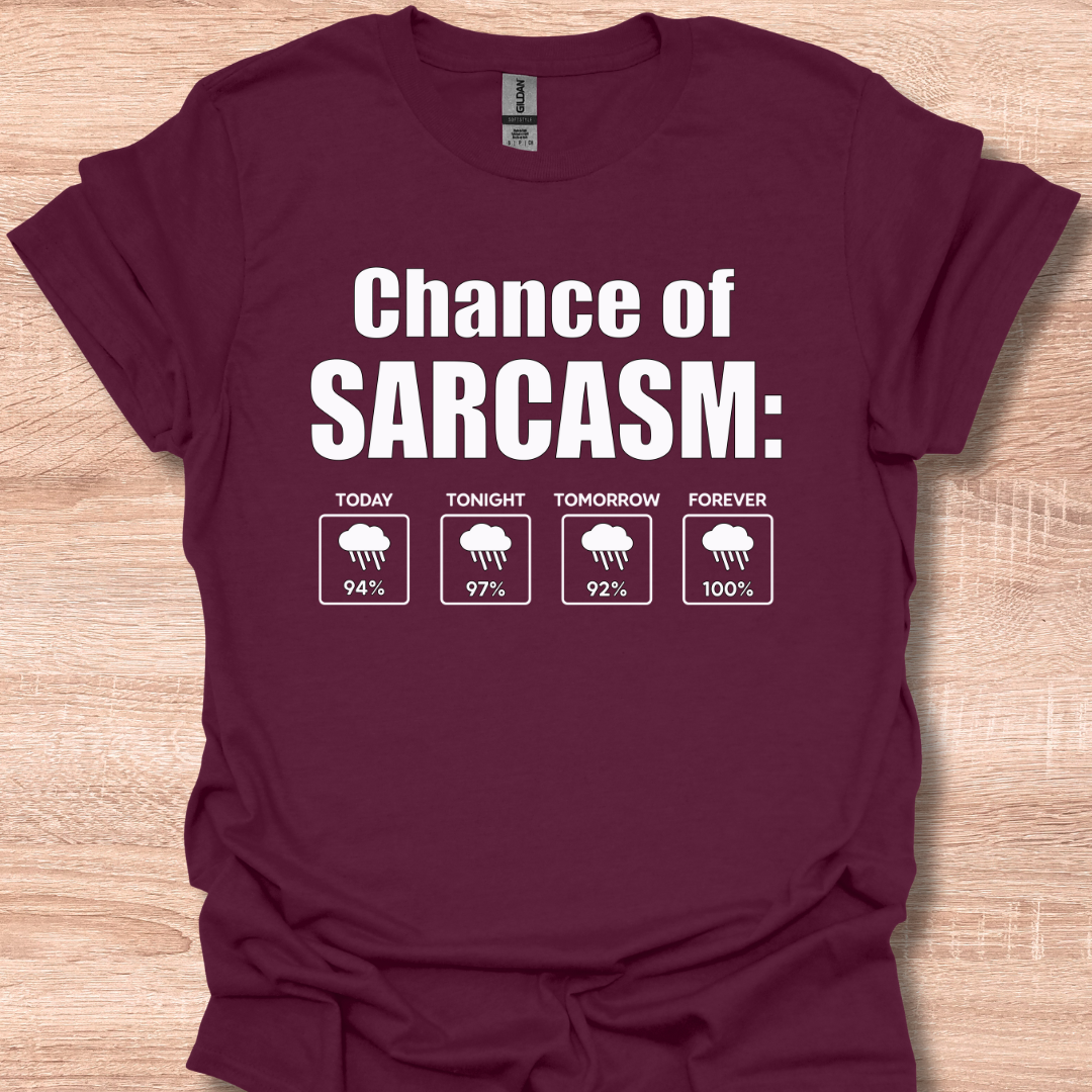 Chance of Sarcasm Funny Weather Forecast Humor T-Shirt