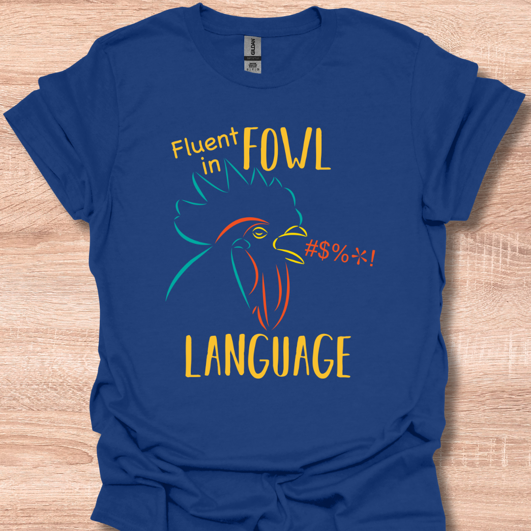 Fluent in Fowl Language Rooster Humor
