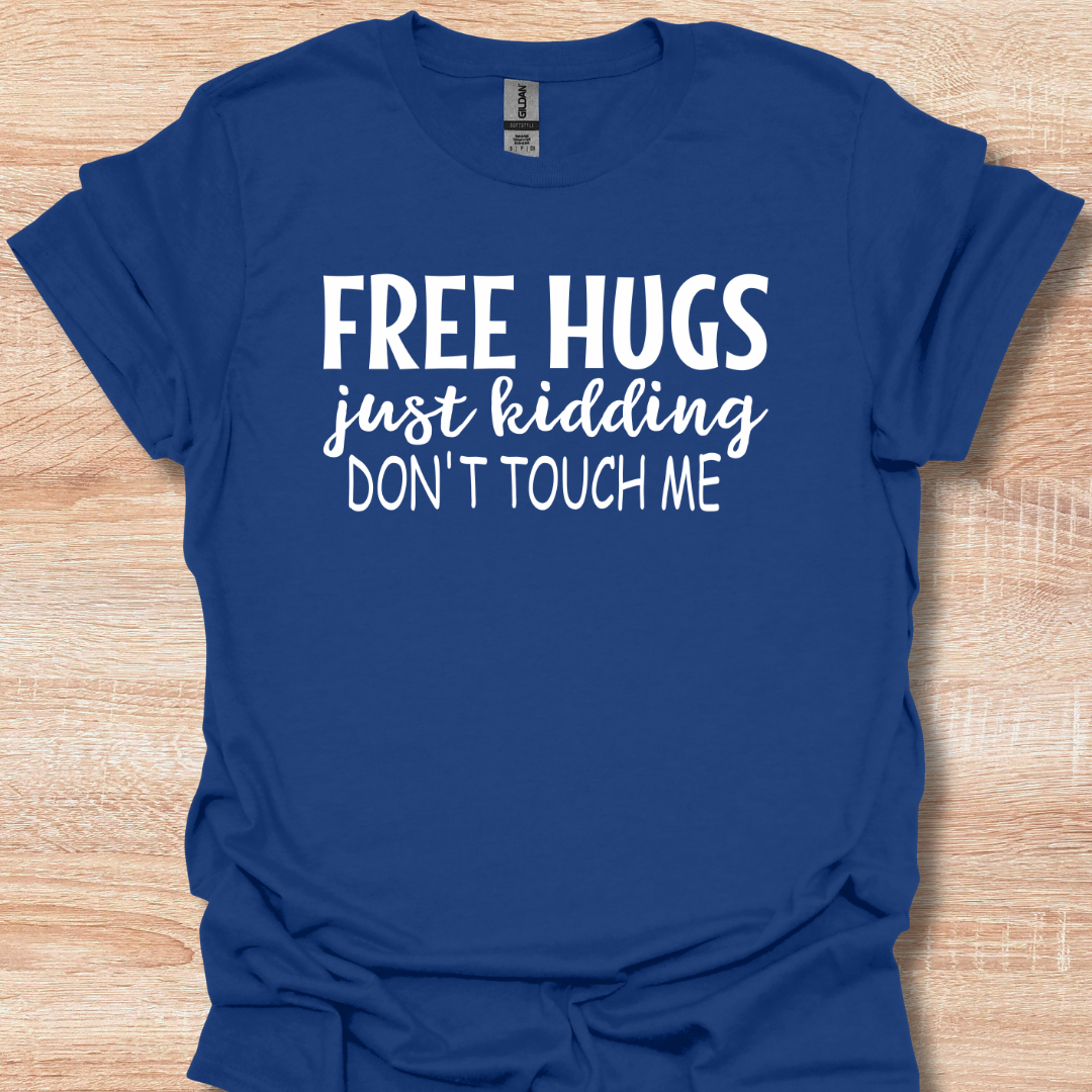 Free Hugs Just Kidding Don't Touch Me