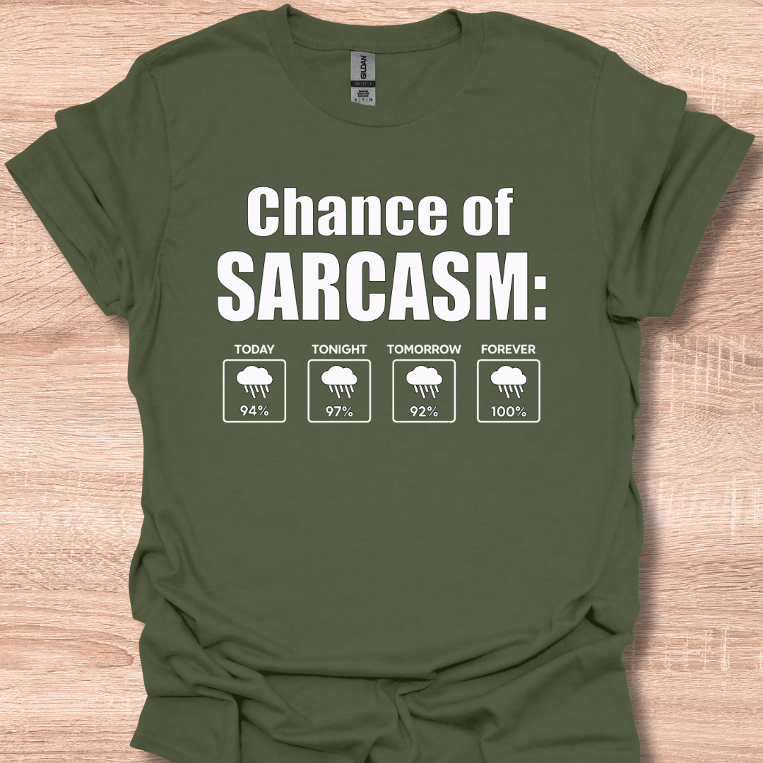Chance of Sarcasm Funny Weather Forecast Humor T-Shirt
