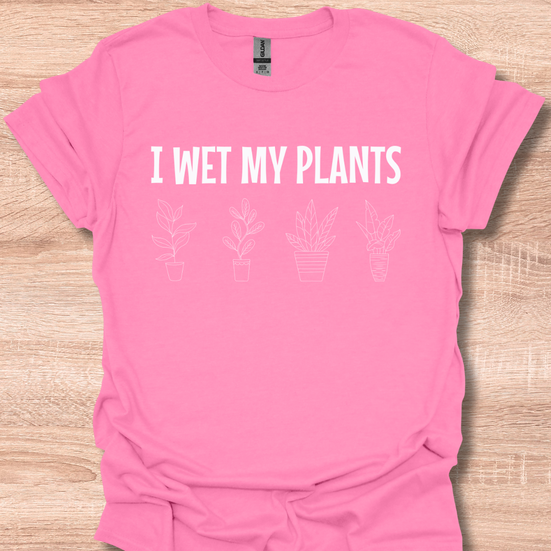 I Wet My Plants Funny Gardening Lover Plant Humor T-Shirt