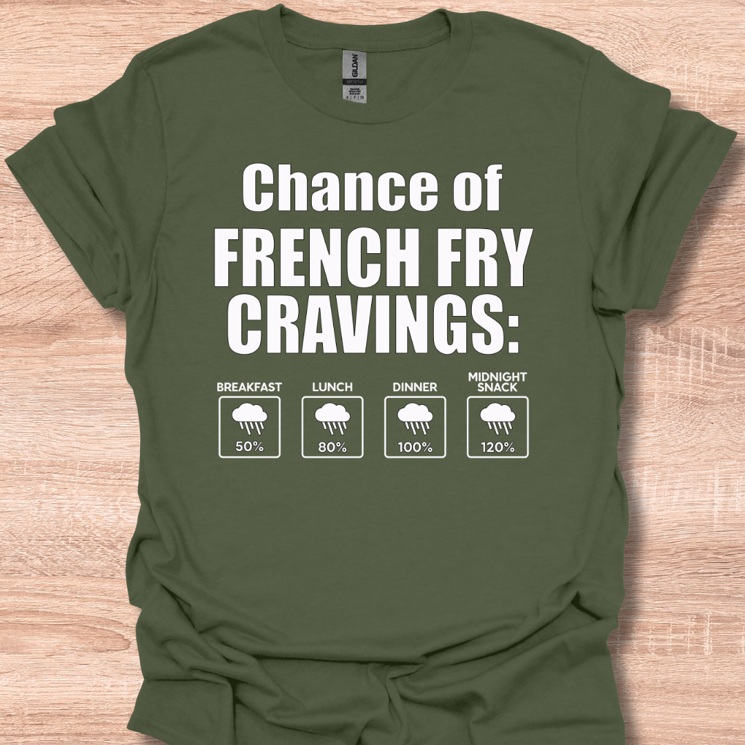 Chance of French Fry Craving Funny Weather Forecast Humor T-Shirt