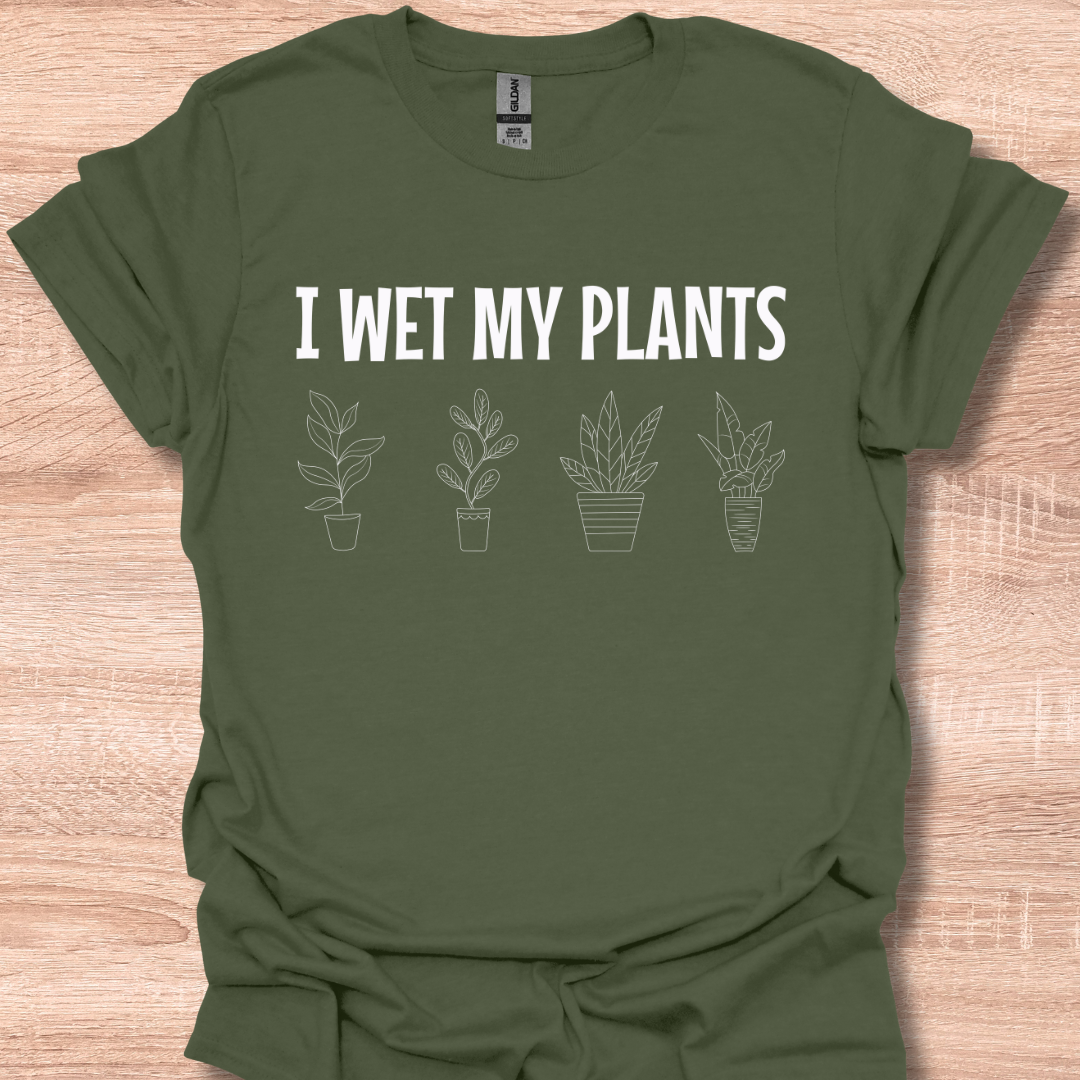 I Wet My Plants Funny Gardening Lover Plant Humor T-Shirt