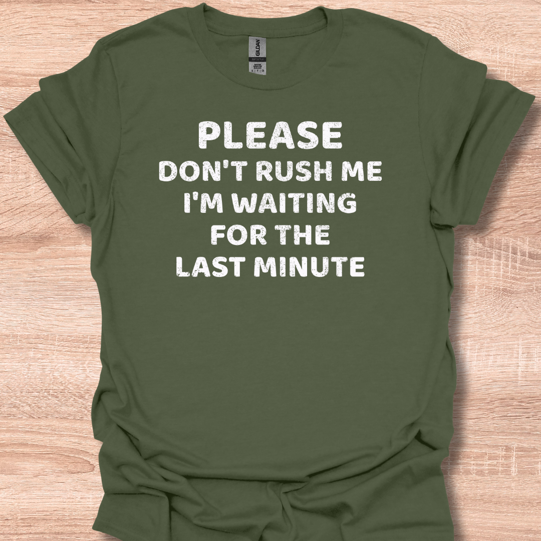 Vintage Please Don't Rush Me I'm Waiting For The Last Minute T-Shirt