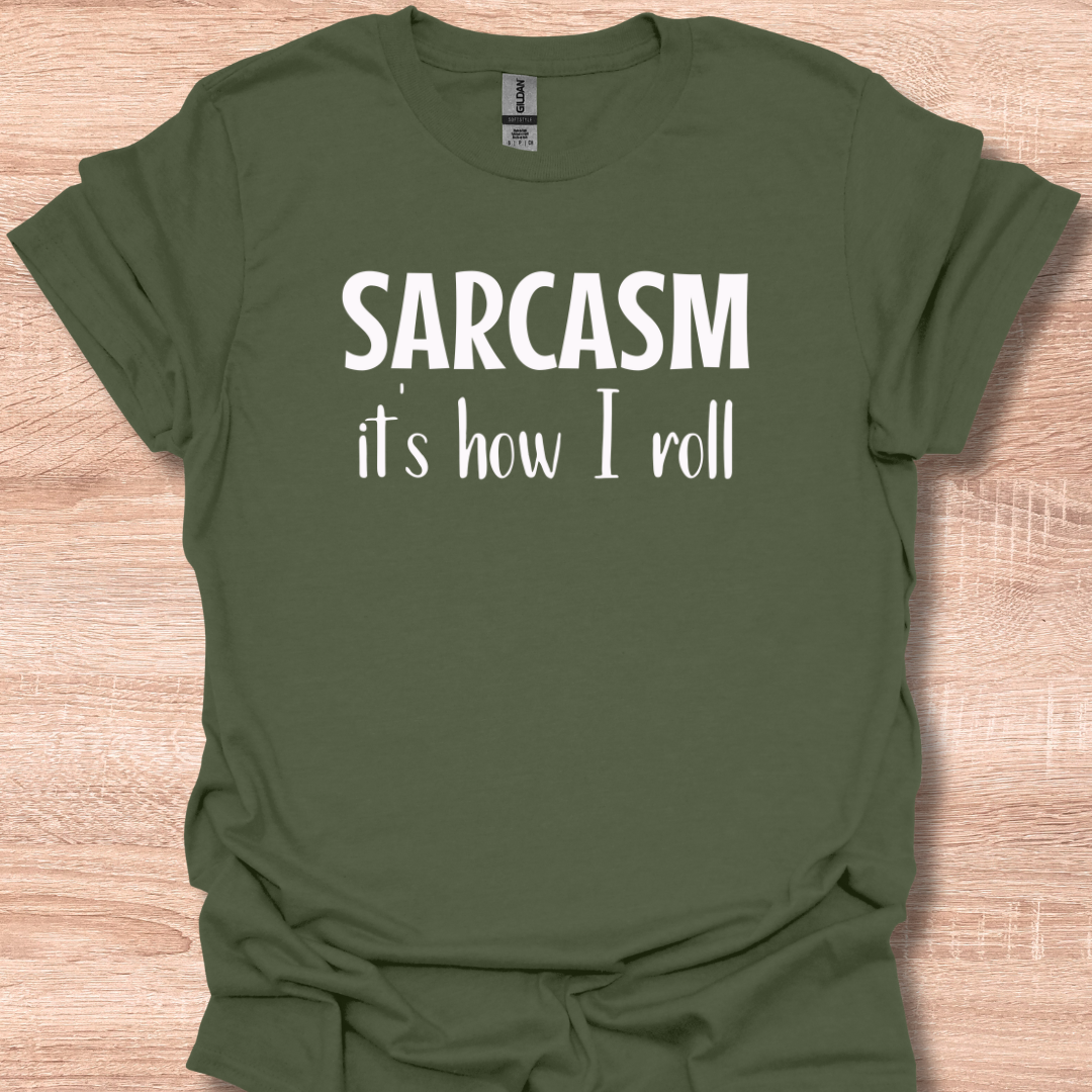 Sarcasm It's How I Roll T-Shirt