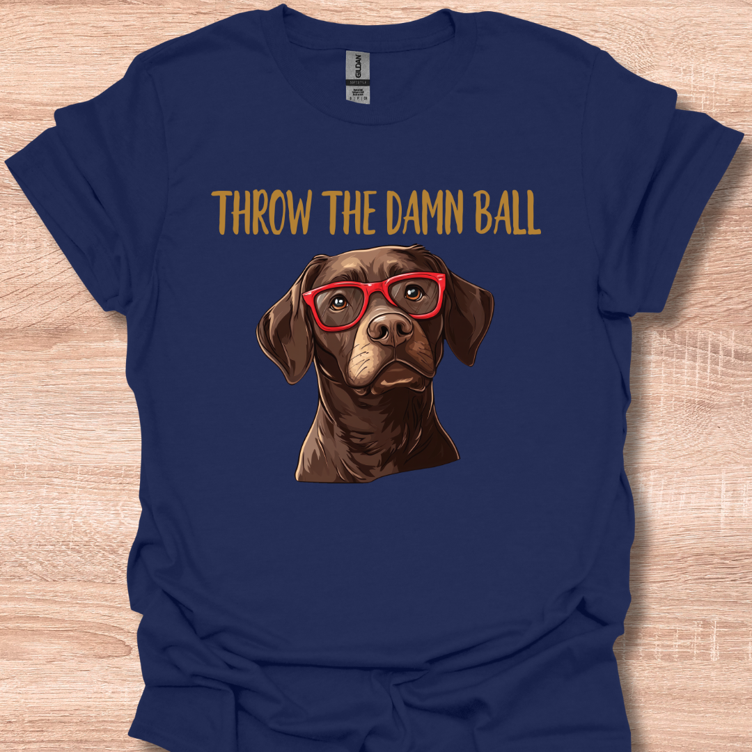 Chocolate Lab Throw The Damn Ball Funny Labrador Retriever