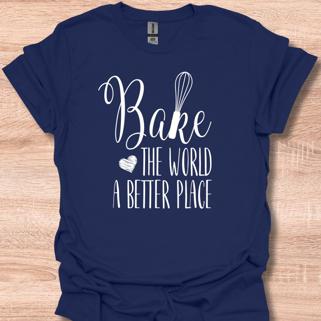 Bake the World a Better Place Funny Baker