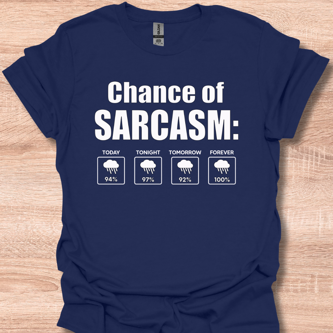 Chance of Sarcasm Funny Weather Forecast Humor T-Shirt