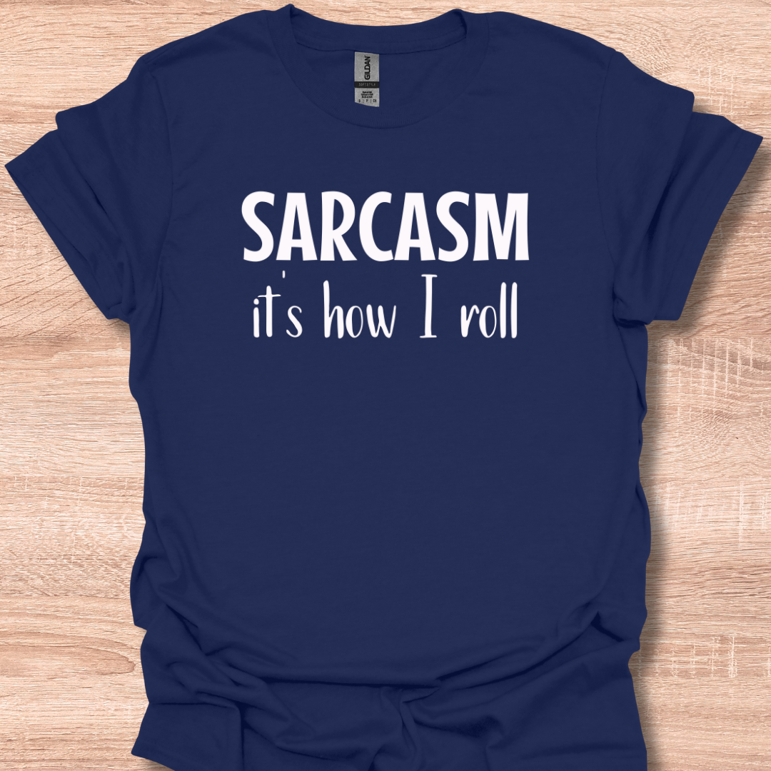 Sarcasm It's How I Roll T-Shirt