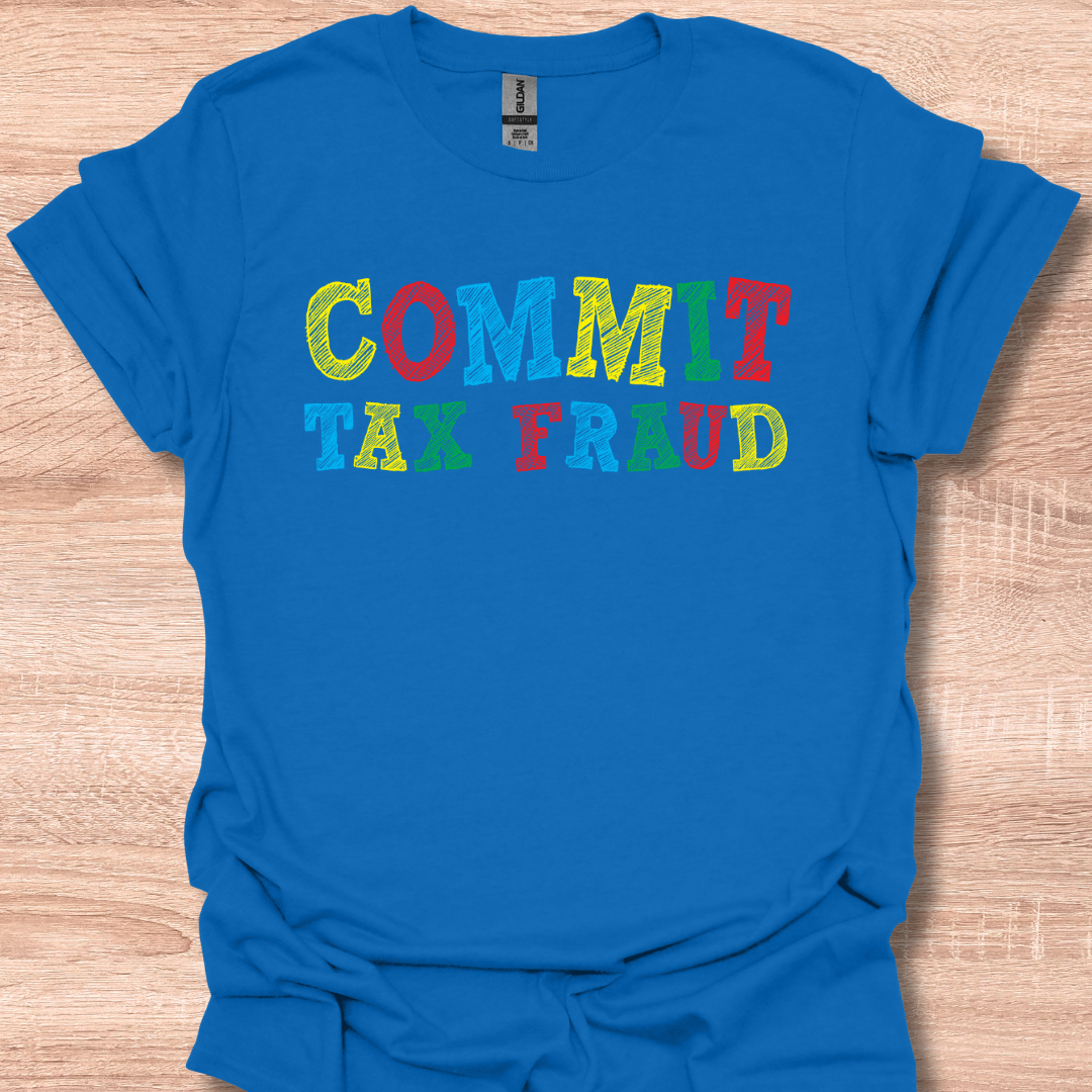 Commit Tax Fraud Funny Sarcastic Accountant Bookkeeper