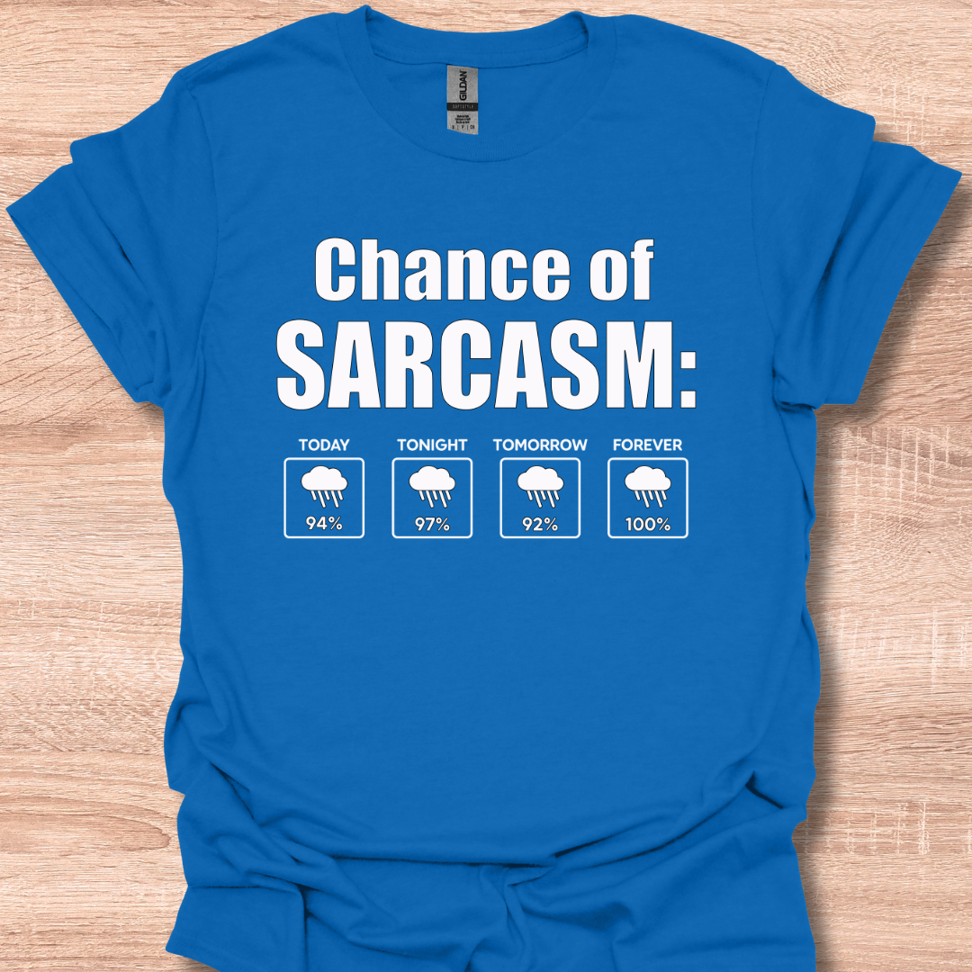 Chance of Sarcasm Funny Weather Forecast Humor T-Shirt