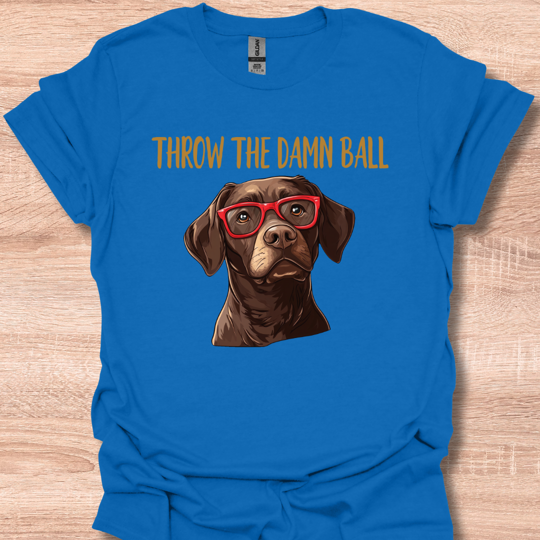 Chocolate Lab Throw The Damn Ball Funny Labrador Retriever