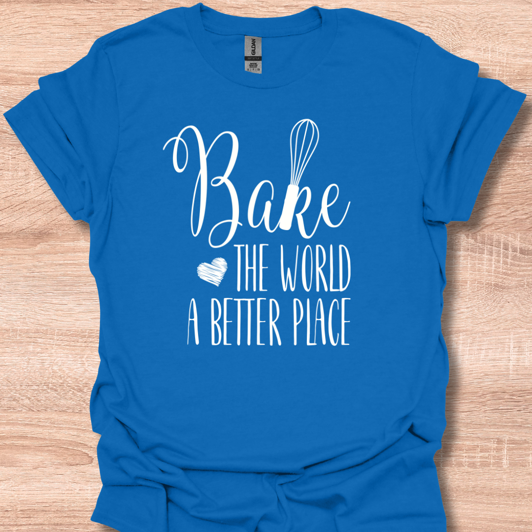 Bake the World a Better Place Funny Baker