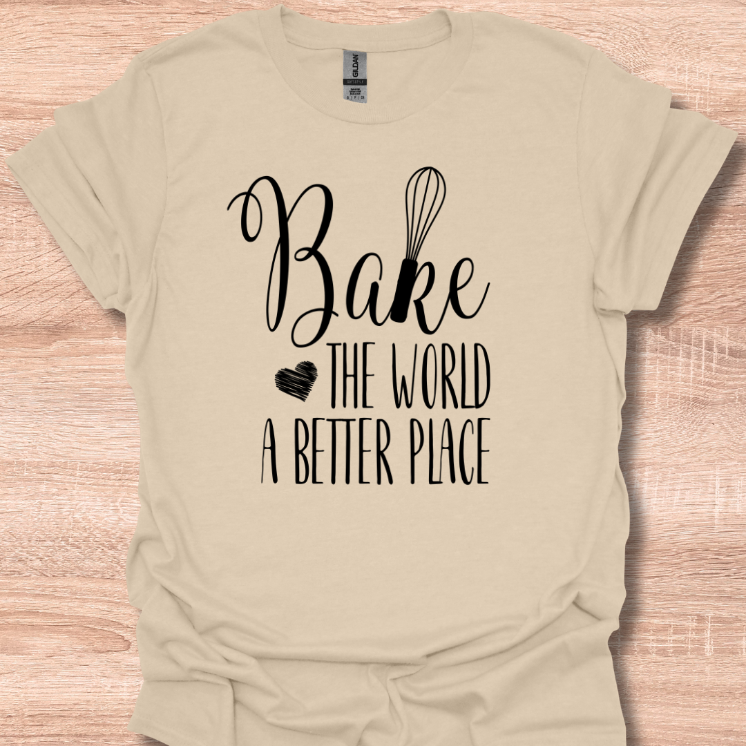Bake the World a Better Place Funny Baker
