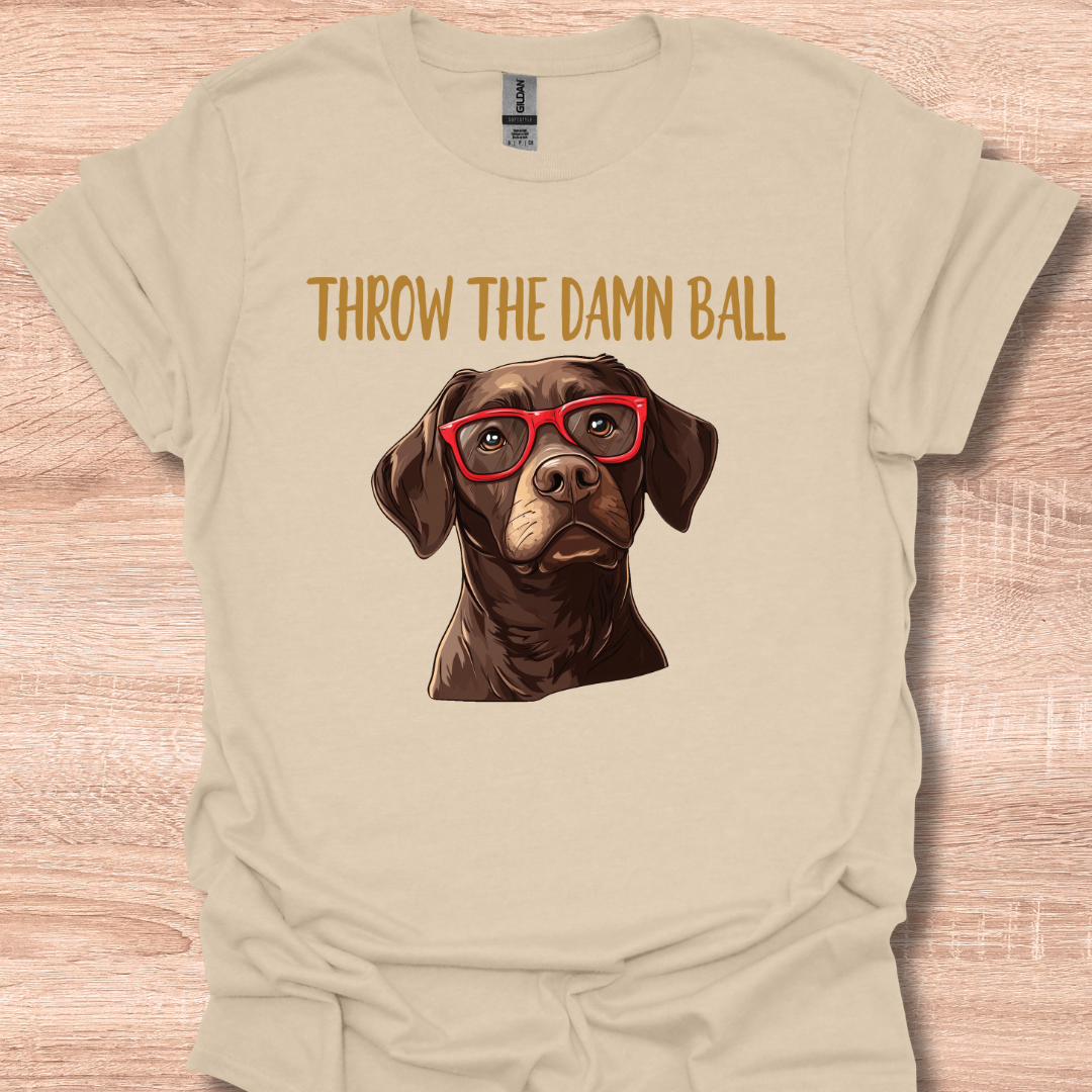 Chocolate Lab Throw The Damn Ball Funny Labrador Retriever