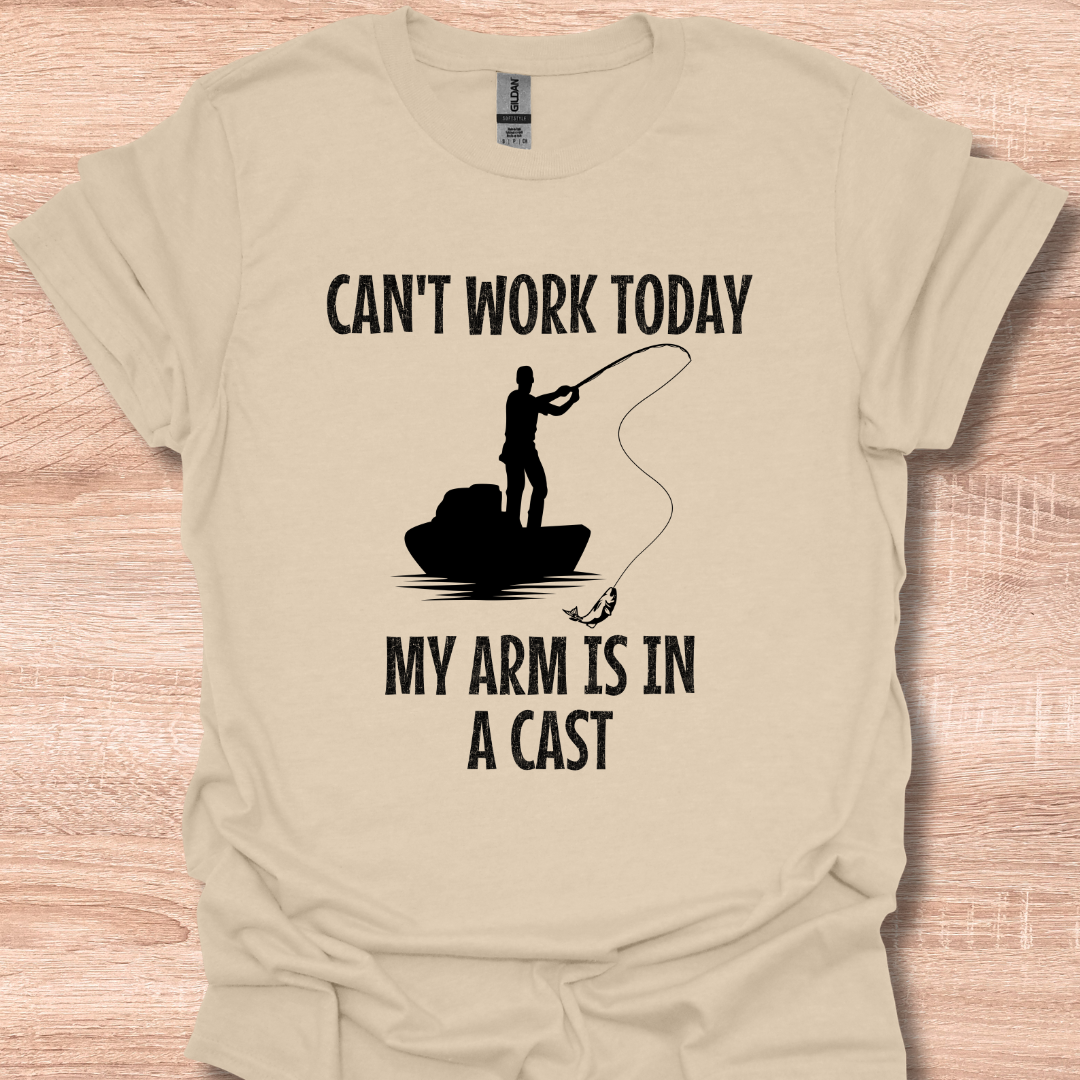 Can't Work Today My Arm's in a Cast Funny Fisherman