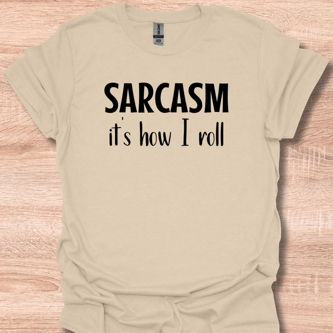 Sarcasm It's How I Roll T-Shirt