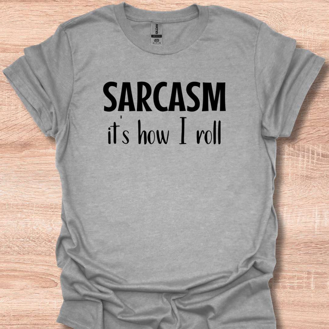 Sarcasm It's How I Roll T-Shirt