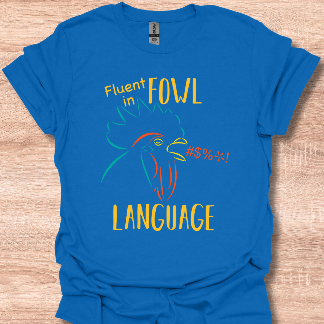 Fluent in Fowl Language Rooster Humor
