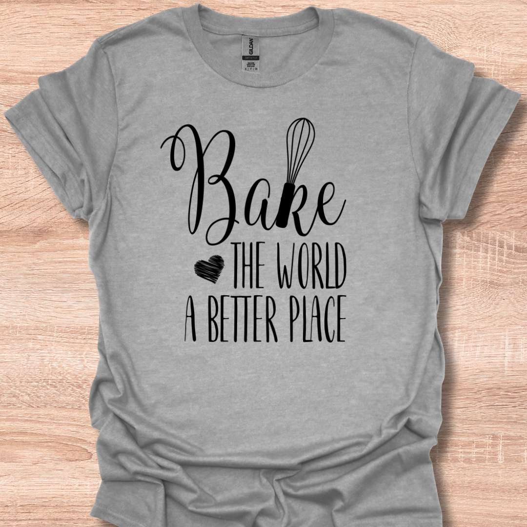 Bake the World a Better Place Funny Baker