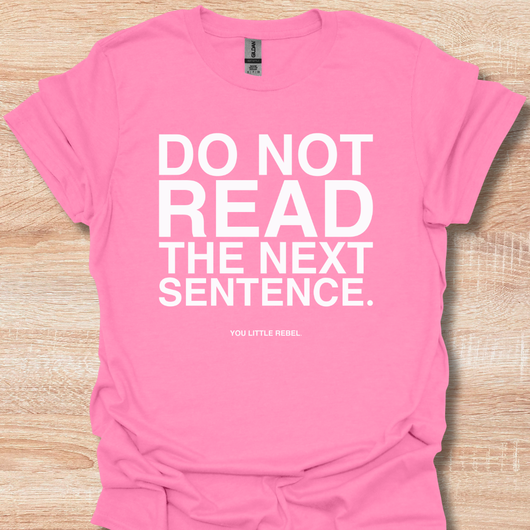 Do Not Read The Next Sentence - You Little Rebel Funny Humor