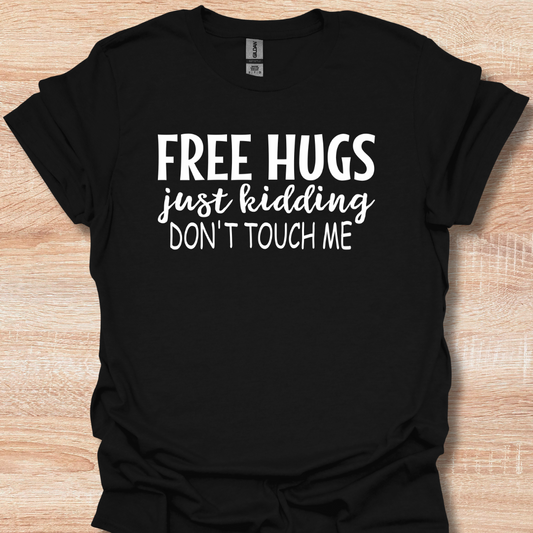 Free Hugs Just Kidding Don't Touch Me