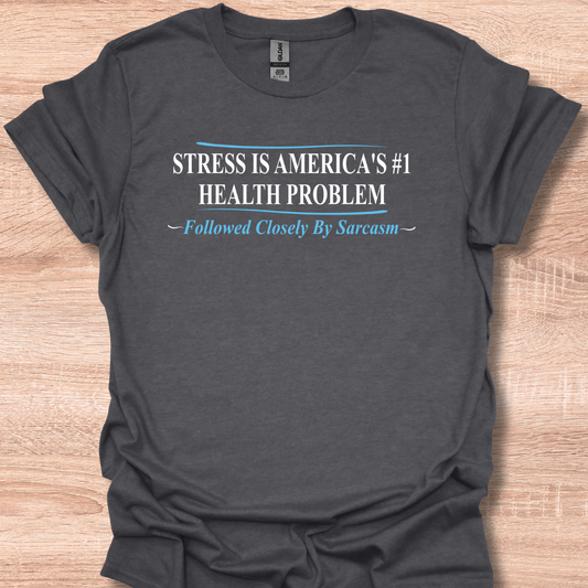 Stress Is America's #1 Problem Funny Sarcasm Quote