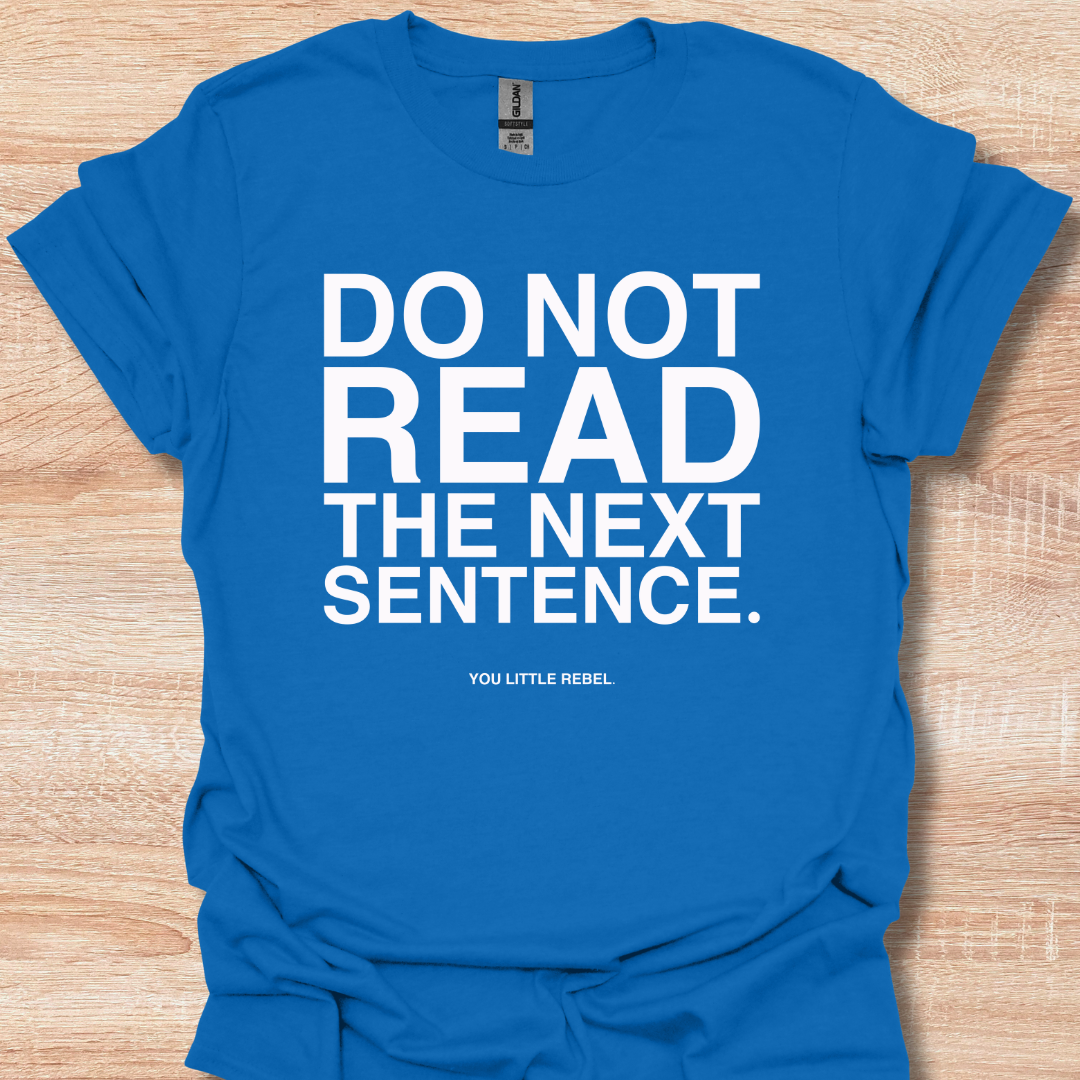 Do Not Read The Next Sentence - You Little Rebel Funny Humor