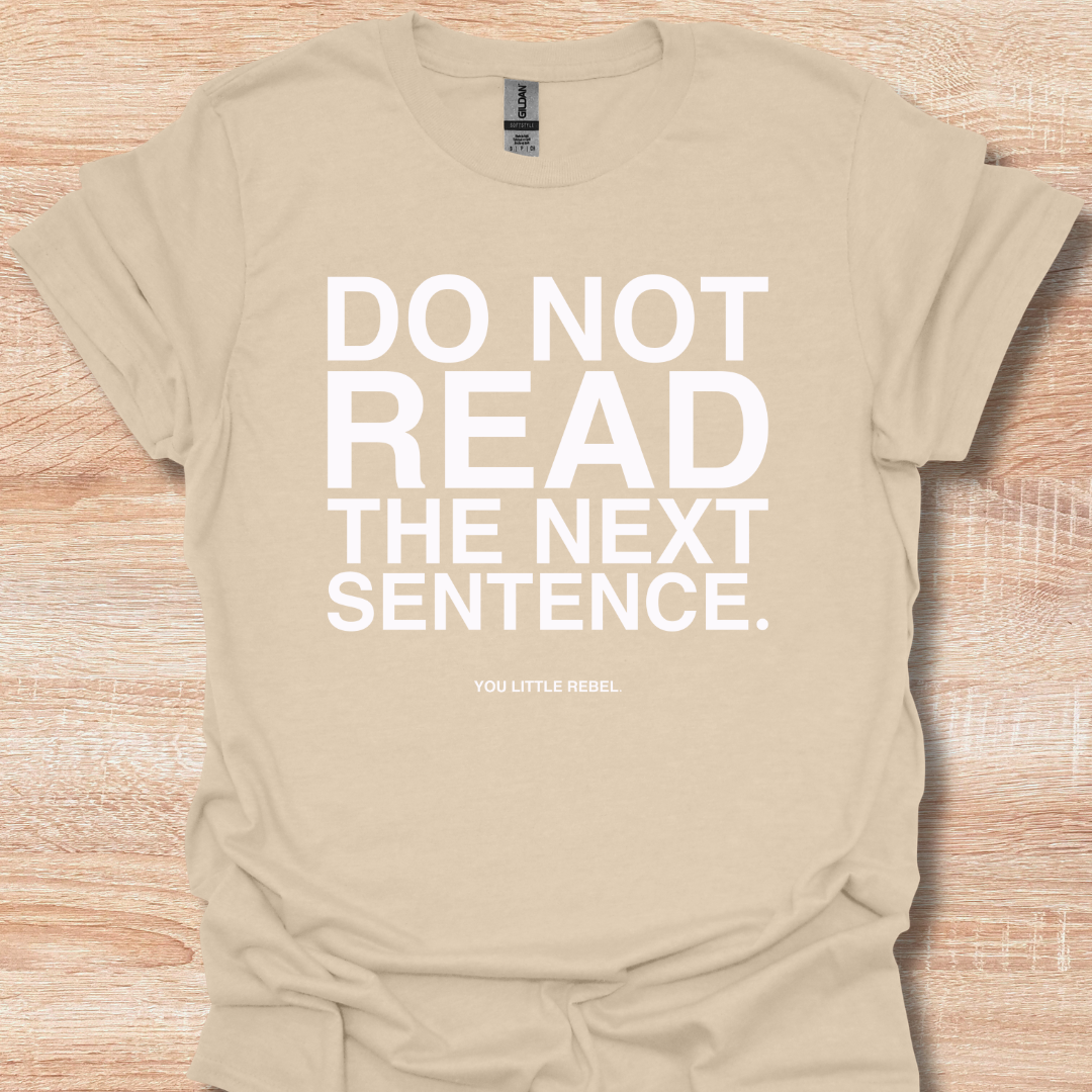 Do Not Read The Next Sentence - You Little Rebel Funny Humor