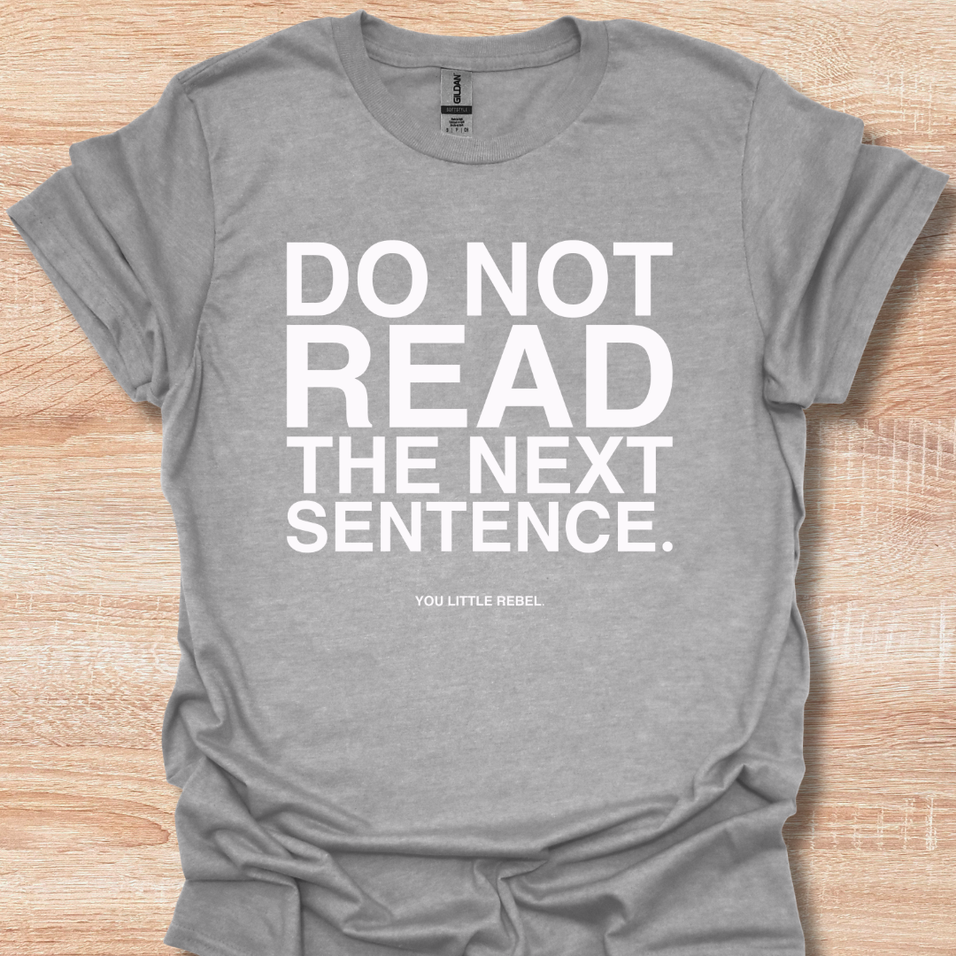 Do Not Read The Next Sentence - You Little Rebel Funny Humor